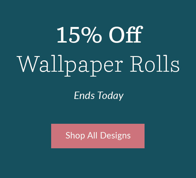 15% Off Wallpaper Rolls Ends Today - Click to shop all designs