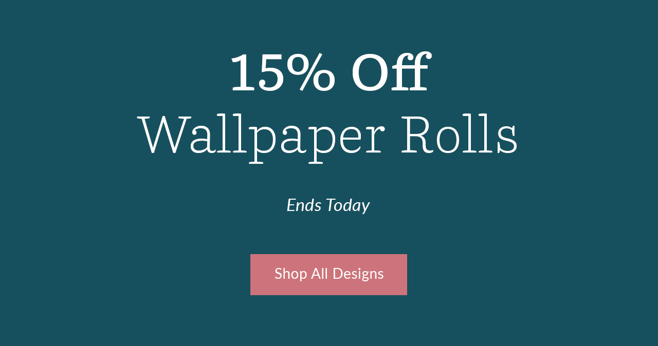 15% Off Wallpaper Rolls Ends Today - Click to shop all designs